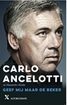 Geef mij maar de beker - Carlo Ancelotti ; Alessandro Alciato - 9789401605793