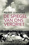 Spiegel van ons verdriet - Pierre Lemaitre - 9789401613491