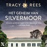 Het geheim van Silvermoor - Tracy Rees - 9789401616263
