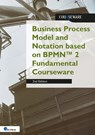 Business Process Model and Notation based on BPMN™ 2 Fundamental Courseware - Rob Vens - 9789401813242