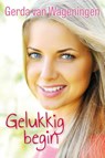 Gelukkig begin - Gerda van Wageningen - 9789401905916