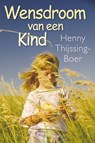 Wensdroom van een kind - Henny Thijssing-Boer - 9789401907019
