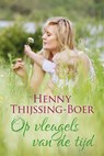 Op de vleugels van de tijd - Henny Thijssing-Boer - 9789401909914