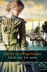 Idylle aan het water trilogie - Gerda van Wageningen - 9789401911221