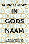 In Gods naam - Selina O'Grady - 9789401916837