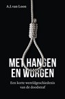 Met hangen en wurgen - A.J. van Loon - 9789401920858