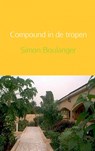 Compound in de tropen - Simon Boulanger - 9789402108309