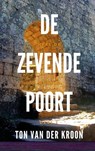 De zevende poort - Ton van der Kroon - 9789402113884