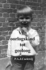 Van oorlogskind tot geoloog - P.A.J. Coelewij - 9789402113990