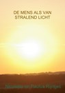 De mens als van stralend licht - Nicolette Rijntjes ; Paulus Rijntjes - 9789402120448