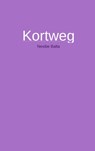 Kortweg - Nesibe Balta - 9789402126891