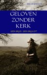 Geloven zonder kerk - Elihu van Groeneveld - 9789402135145