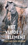 Het Vijfde Element - Ton van der Kroon - 9789402136791