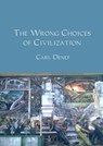 The wrong choices of civilization - Carl Denef - 9789402151640