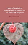 Hyper-seksualiteit en seksverslaving bij mensen met een ADD/ADHD diagnose - Ans Ettema-Essler - 9789402157123