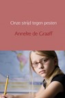 Onze strijd tegen pesten - Anneke de Graaff - 9789402183979