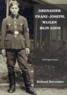 GRENADIER FRANZ-JOSEPH, WIJLEN MIJN ZOON - Roland Derveaux - 9789402186390