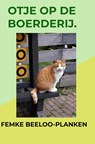 Otje op de boerderij. - Femke Beeloo-Planken - 9789402191455