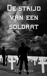 De strijd van een soldaat - Mike Bodde - 9789402196818