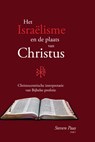 Het Israëlisme en de plaats van Christus - Steven Paas (red.) - 9789402241143
