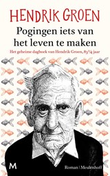 Pogingen iets van het leven te maken, Hendrik Groen -  - 9789402301663