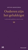 Ouderen zijn het gelukkigst - Anton Korteweg - 9789402304794