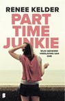 Parttime-junkie - Renee Kelder - 9789402310177
