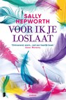 Voor ik je loslaat - Sally Hepworth - 9789402313789