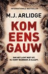 Kom eens gauw - M.J. Arlidge - 9789402319330