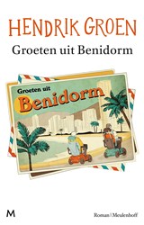 Groeten uit Benidorm, Hendrik Groen -  - 9789402320862