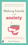 Making friends with anxiety - Sarah Rayner ; Deul & Spanjaard - 9789402321715