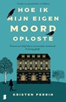 Hoe ik mijn eigen moord oploste - Kristen Perrin - 9789402322866