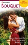 Tussen de wijnranken ; Thuis op de ranch ; Rebelse prins (3-in-1) - Rebecca Winters ; Patricia Thayer ; Raye Morgan - 9789402530506