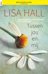 Tussen jou en mij - Lisa Hall - 9789402536829