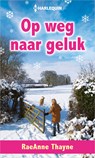 Op weg naar geluk - RaeAnne Thayne - 9789402554977