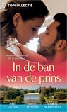 In de ban van de prins - Abby Green ; Carol Marinelli ; Sophie Weston - 9789402560077