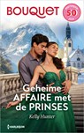 Geheime affaire met de prinses - Kelly Hunter - 9789402574616