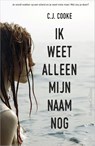 Ik weet alleen mijn naam nog - C.J. Cooke - 9789402700930