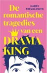 De romantische tragedies van een Drama King - Harry Trevaldwyn - 9789402717228