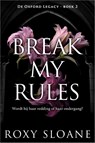Break My Rules - Roxy Sloane - 9789402719574