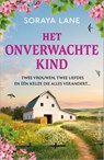 Het onverwachte kind - Soraya Lane - 9789402719963