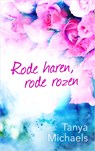 Rode haren, rode rozen - Tanya Michaels - 9789402754810