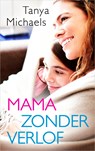 Mama zonder verlof - Tanya Michaels - 9789402755541