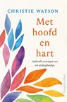 Met hoofd en hart - Christie Watson - 9789402756715