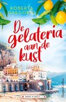 De gelateria aan de kust - Roberta Gregorio - 9789402772685