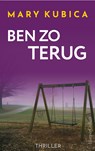 Ben zo terug - Mary Kubica - 9789402775747