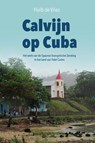Calvijn op Cuba - Huib de Vries - 9789402902440