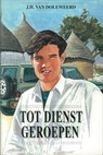 Tot dienst geroepen - J.H. van Doleweerd - 9789402903164