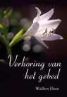 Verhoring van het gebed - Wulfert Floor - 9789402905472