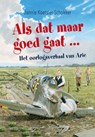 Als dat maar goed gaat ... - Jannie Koetsier- Schokker - 9789402907759